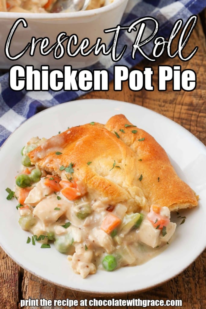 white lettering has been overlaid this image of a serving of crescent roll chicken pot pie on a white plate. the writing reads "Crescent Roll Chicken Pot Pie"