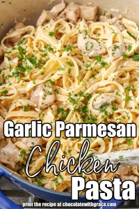 Garlic Parmesan Chicken Pasta - Chocolate with Grace